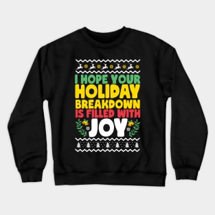 I Hope Your Holiday Breakdown Is Filled With Joy Ugly Christmas Crewneck Sweatshirt